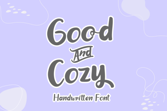 Good and Cozy: A Sweet Handwritten Font for Brighter Campaign Visuals